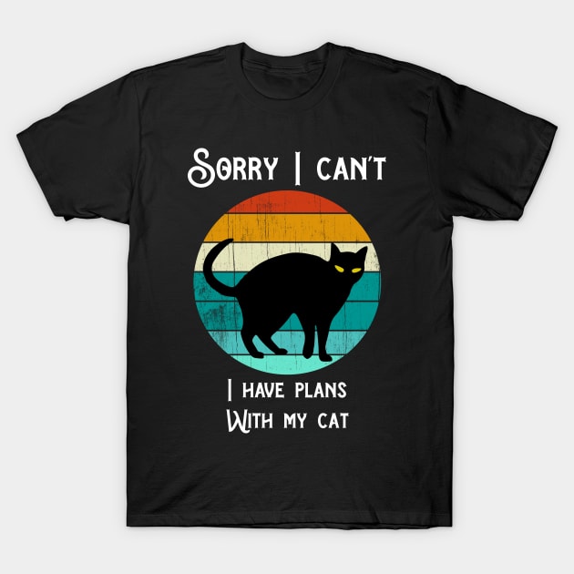 Sorry I can't I have plans with my Cat Funny cat Lovers T-Shirt by Theretrotee